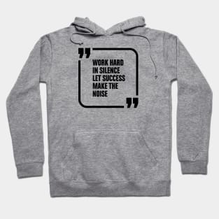 Work hard in silence Hoodie